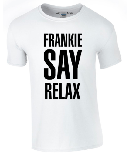 Frankie Goes to Hollywood, Frankie Say Relax
